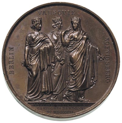 Napoleon Bonaparte - medal autorstwa Denon’a i George’a upamiętniający kampanię w latach 1806-1807 -Berlin, Warszawa i Królewiec, Aw: Popiersie w prawo i napis, Rw: Trzy ukoronowane kobiety w strojach antycznych, po bokach napis BERLIN - VARSOVIE - KOENIGSBERG, w odcinku CAMPAGNES DE MDCCCVI ET MDCCCVII, brąz 38.42 g, 40 mm, H-Cz. 4794