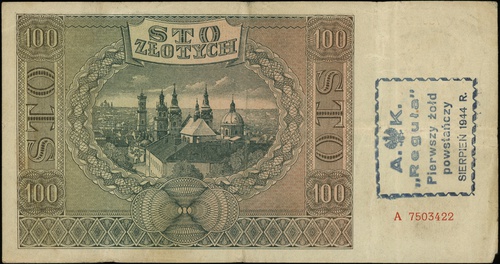 100 złotych 1.08.1941, seria A, numeracja 7503422, z nadrukiem na stronie odwrotnej: A.K. / \Reguła\" / Pierwszy żołd / powstańczy / SIERPIEŃ 1944 R.