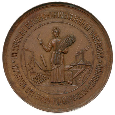 Wystawa Rolniczo - Przemysłowa w Radomiu w 1899 r., niesygnowany medal, Aw: Chłopka z sierpem i snopem zboża, w tle fabryka i narzędzia rolnicze, w otoku napis po polsku i rosyjsku WYSRAWA ROLNICZO- PRZEMYSŁOWA W RADOMIU, Rw: Pod muralną koroną dwa herby, poniżej data, brąz 55 mm
