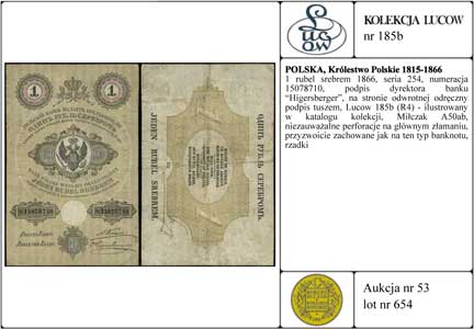 1 rubel srebrem 1866, seria 254, numeracja 15078710, podpis dyrektora banku Higersberger, na stronie odwrotnej odręczny podpis tuszem, Lucow 185b (R4) - ilustrowany w katalogu kolekcji, Miłczak A50ab, niezauważalne perforacje na głównym złamaniu, przyzwoicie zachowane jak na ten typ banknotu, rzadki