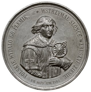 Mikołaj Kopernik, medal na 400-lecie urodzin, 1873 r., Aw: Popiersie astronoma trzy-czwarte w prawo, w otoku napis WSTRZYMAŁ SŁOŃCE WZRUSZYŁ ZIEMIĘ POLSKIE WYDAŁO GO PLEMIĘ, poniżej daty UR.1473 - UM.1543, na dole przy krawędzi sygn. F.BELOW, Rw: Poziomy napis MIKOŁAJOWI KOPERNIKOWI W CZTERECHSETNĄ ROCZNICE URODZIN NA ZIEMI POLSKIEJ ROKU PAŃSKIEGO MDCCCLXXIII CZEŚĆ ODDAJĄ RODACY, w otoku znaki zodiaku, na górze przy krawędzi STARANIEM TOWARZYSTWA PRZYJACIÓŁ NAUK W POZNANIU, cynk 64 mm, H-Cz. 8061