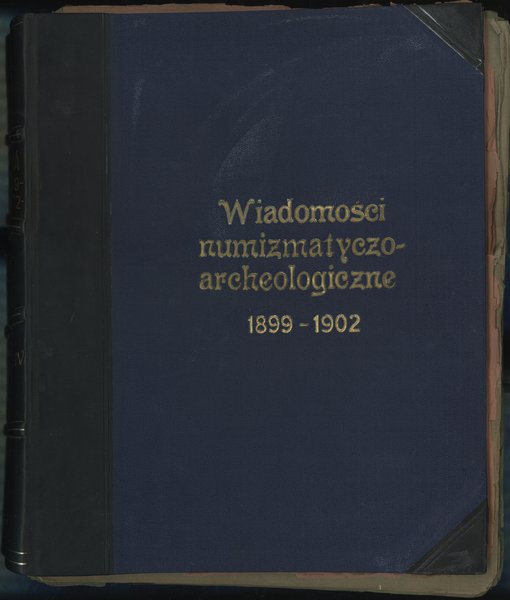 Wiadomości Numizmatyczno-Archeologiczne tom IV (1889-1902), Kraków, zeszyty 39-54, 508 stron  formatu ok. A4, twarda oprawa introligatorska, dodatkowo zestaw okładek zeszytów 44-54, kompletny tom  wraz ze spisem treści, oprawa lekko przybrudzona, pięknie zachowane, bardzo rzadkie w tym stanie