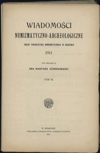 Wiadomości Numizmatyczno-Archeologiczne (1911), Kraków 1911, 196 stron, wszystkie dodatki z ogłoszeniami,  komplet tablic, całość nieoprawiona, lekko przybrudzona okładka nr 1