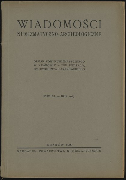 Wiadomości Numizmatyczno-Archeologiczne tom XI (1927), Kraków, zeszyt 1-12, 75 stron formatu B5, oryginalna  oprawa kartonowa, bardzo ładnie zachowane