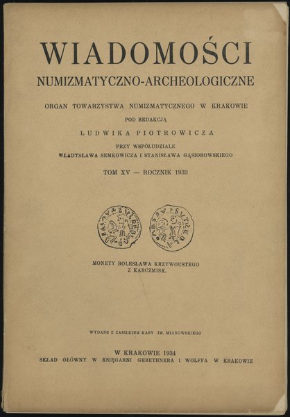Wiadomości Numizmatyczno-Archeologiczne Tom XV (1933), Kraków 1934, 144 strony, kompletny, bardzo ładnie  zachowany rocznik, w oryginalnej okładce