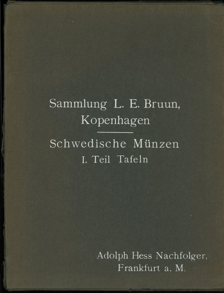 Adolph Hess Nachfolger, Versteigerung 18 u. 19 Mai 1914, Sammlung des Herrn L. E. Bruun  in Kopenhagen, Schwedische Münzen, I. Teil, vom Mittelalter bis Gustav Adolph
