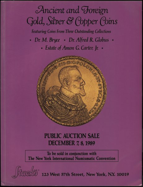 Stack’s Public Auction Sale, Ancient and Foreign Gold, Silver & Copper Coins, Featuring Coins From Three  Outstanding Collections: Dr. M. Bryce, Dr. Alfred R. Globus, Estate of Amon G. Carter Jr.