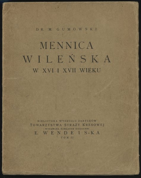 Dr. M. Gumowski „Mennica Wileńska w XVI i XVII w