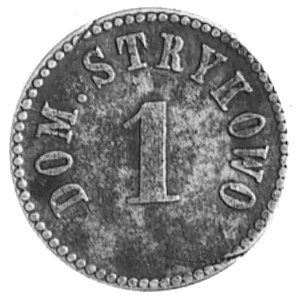 moneta zastępcza jednostronna majątku Strykowo, nominał 1 i napis DOM. STRYKOWO, mosiądz