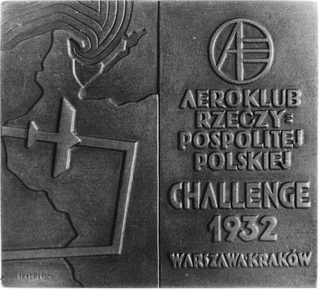 plakieta jednostronna sygnowana BR. ŁOPIEŃSCY, wybita w 1932 roku na zlecenie Aeroklubu Rzeczypos-politej dla uczczenia międzynarodowych zawodów lotniczych w 1932 roku