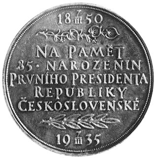 medal sygnowany O.SPANIEL, wybity w 1935 roku dla uczczenia 85-tej rocznicy urodzin Tomasza Masaryka,Aw: Popiersie Masaryka i napis, Rw: Napis okolicznościowy w siedmiu wierszach, srebro 42,0 mm, 29,78 g.