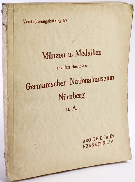 Adolph E. Cahn, Versteigerungskatalog 57. Münzen u. Medaillen aus dem Besitz des Germanischen  Nationalmuseum Nürnberg