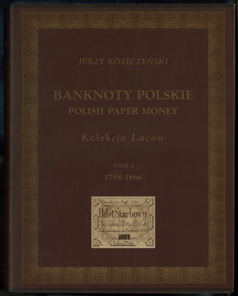 Koziczyński Jerzy – Banknoty polskie / Polish Paper Money, Kolekcja Lucow, Tom I (1794–1866)