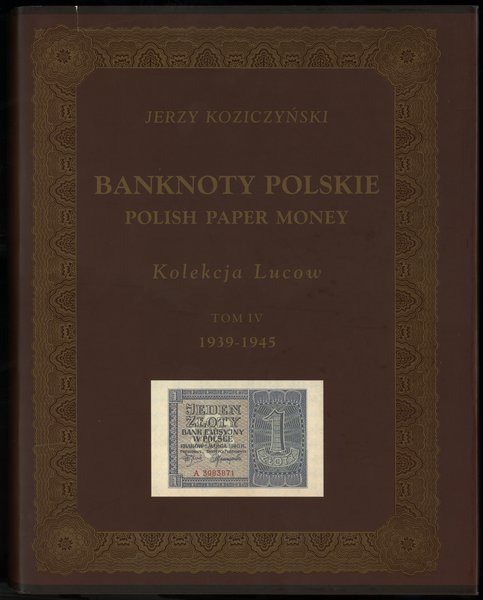 Koziczyński Jerzy – Banknoty polskie / Polish Paper Money, Kolekcja Lucow, Tom IV (1939–1945)