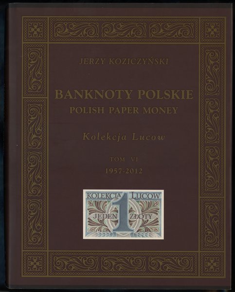 Koziczyński Jerzy – Banknoty polskie / Polish Paper Money, Kolekcja Lucow, Tom VI (1957–2012)