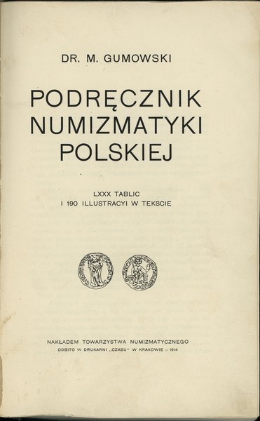 Gumowski Marian – Podręcznik numizmatyki polskiej, Kraków 1914