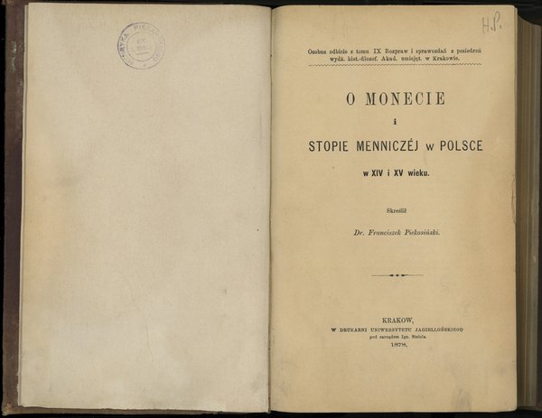 Piekosiński Franciszek – O monecie i stopie menniczej w Polsce w XIV i XV wieku. (Osobne odbicie z tomu IX Rozpraw i sprawozdań z posiedzeń wydz. hist.-filozof. Akad. umiejęt. w Krakowie)