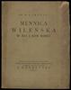 Gumowski Marian – Mennica Wileńska w XVI i XVII wieku; Warszawa, 1921; 200 stron + 18 tablic, form..