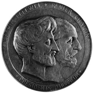 medal sygnowany FERNAND DVBOIS (medalier paryski i brukselski) wybity w 1891 r. poświęcony JoachimowiLelewelowi i Renier Chalonowi prezesom honorowym Królewsko- Belgijskiego Towarzystwa Numizmatycznego, Aw:Popiersia Lelewela i Chalona oraz napis, Rw: Dwie postacie kobiece w bibliotece i napisy, srebro 60.4 mm, 66.09 g.