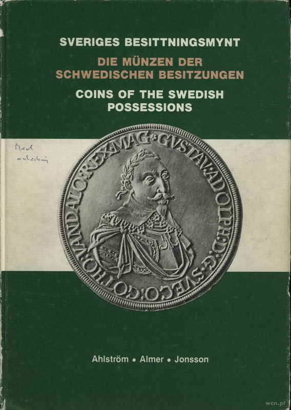 wydawnictwa zagraniczne, B. Ahlström, Y. Almer, K. Jonsson - Sveriges Besittningsmynt - Coins of th..