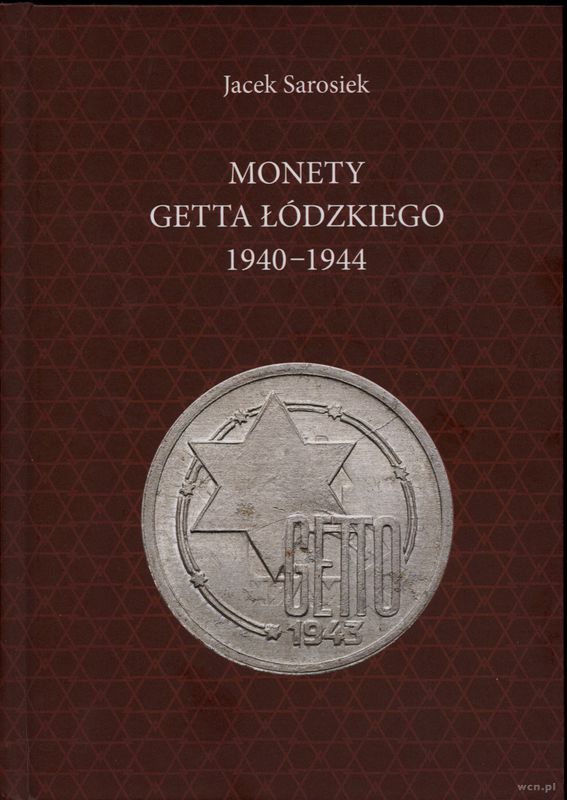 wydawnictwa polskie, Sarosiek Jacek – Monety Getta Łodzkiego 1940-1944, Białystok 2016, ISBN 97..