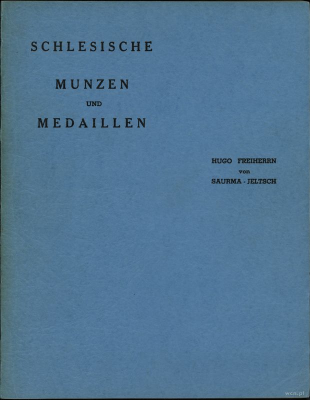 wydawnictwa zagraniczne, Hugo Freiherrn von Saurma-Jeltsch – Schlesische Münzen und Medaillen. Name..