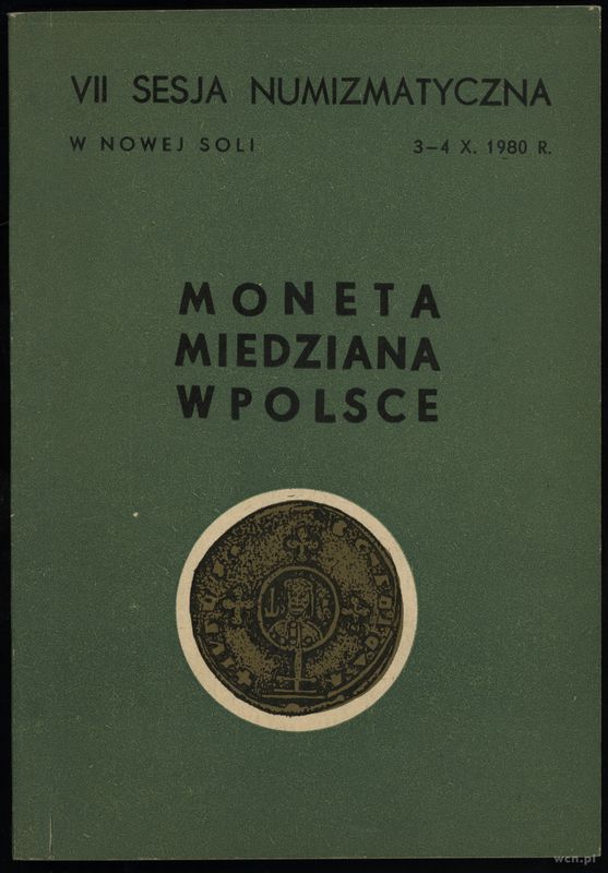 wydawnictwa polskie, VII Sesja Numizmatyczna w Nowej Soli 3–4 X 1980 – Moneta miedziana w Polsc..