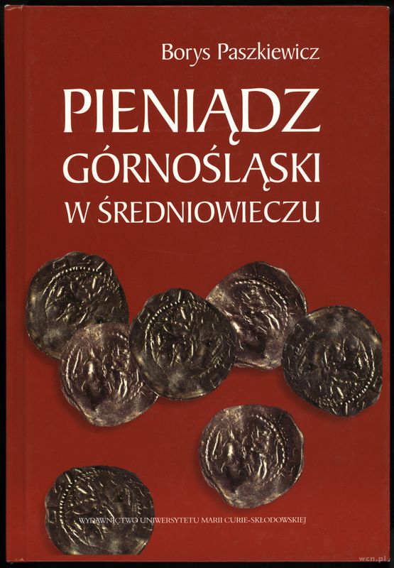 wydawnictwa polskie, Borys Paszkiewicz - Pieniądz Górnośląski w średniowieczu; Lublin 2000
