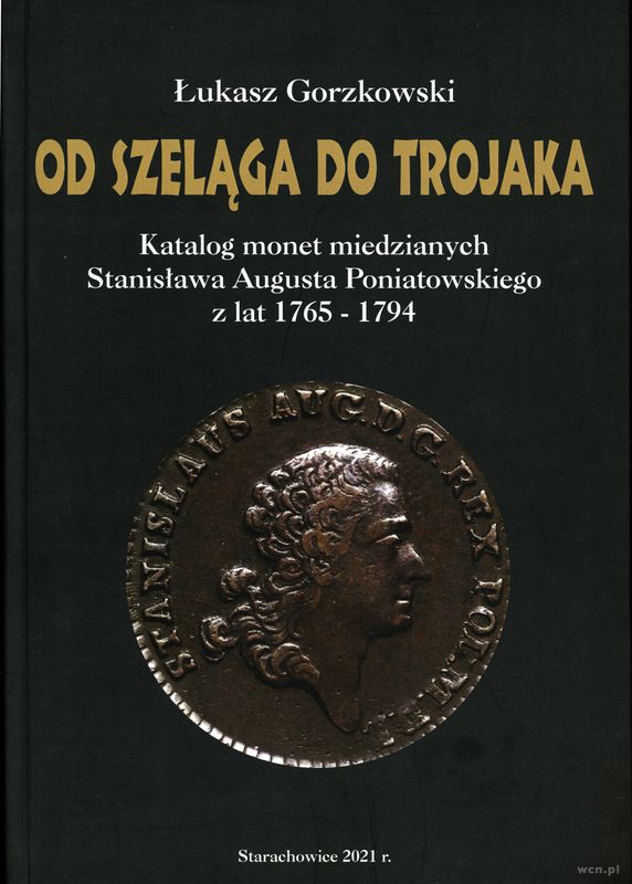 wydawnictwa polskie, Gorzkowski Łukasz – Od szeląga do trojaka. Katalog monet miedzianych Stani..