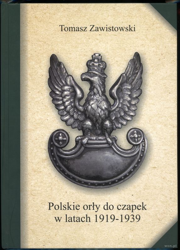 wydawnictwa polskie, Zawistowski Tomasz – Polskie orły do czapek w latach 1919-1939, Warszawa 2..