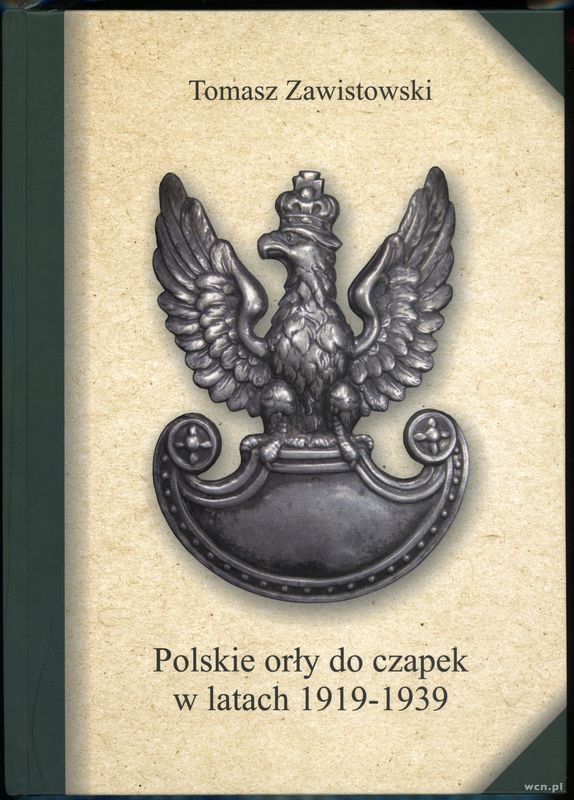 wydawnictwa polskie, Zawistowski Tomasz – Polskie orły do czapek w latach 1919-1939, Warszawa 2..