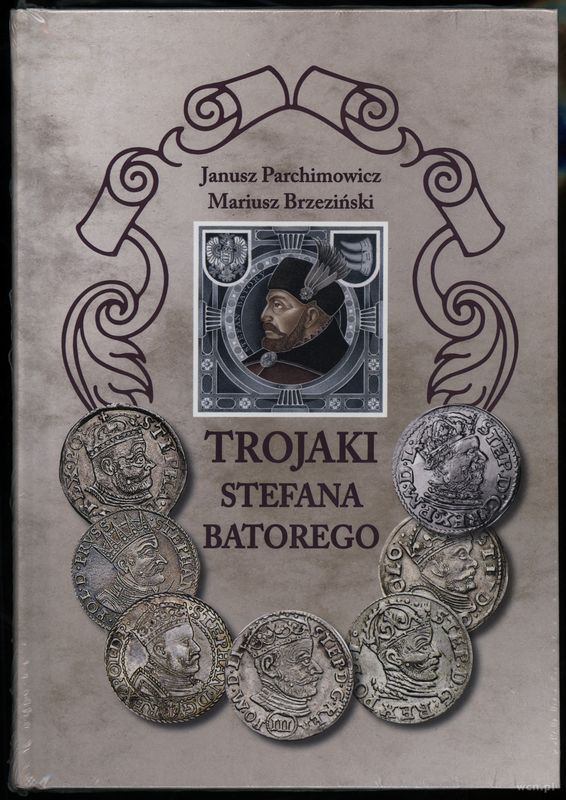 wydawnictwa polskie, Parchimowicz Janusz, Brzeziński Mariusz – Trojaki Stefana Batorego, Szczec..