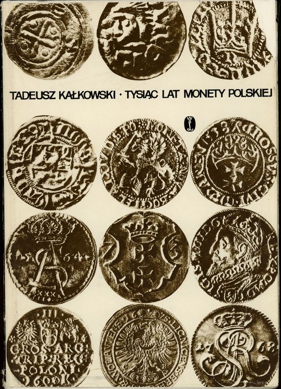wydawnictwa polskie, Kałkowski Tadeusz – Tysiąc Lat Monety Polskiej, Kraków 1974, II wydanie, b..