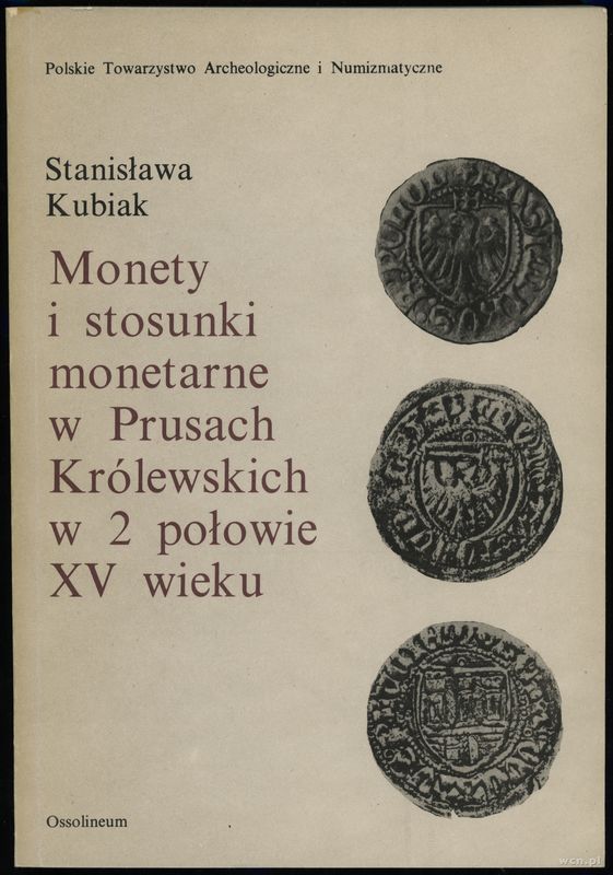 wydawnictwa polskie, Kubiak Stanisława – Monety i stosunki monetarne w Prusach Królewskich w 2 ..