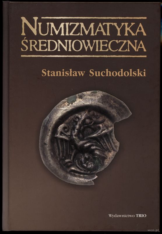 wydawnictwa polskie, Suchodolski Stanisław – Numizmatyka średniowieczna: moneta źródłem archeol..