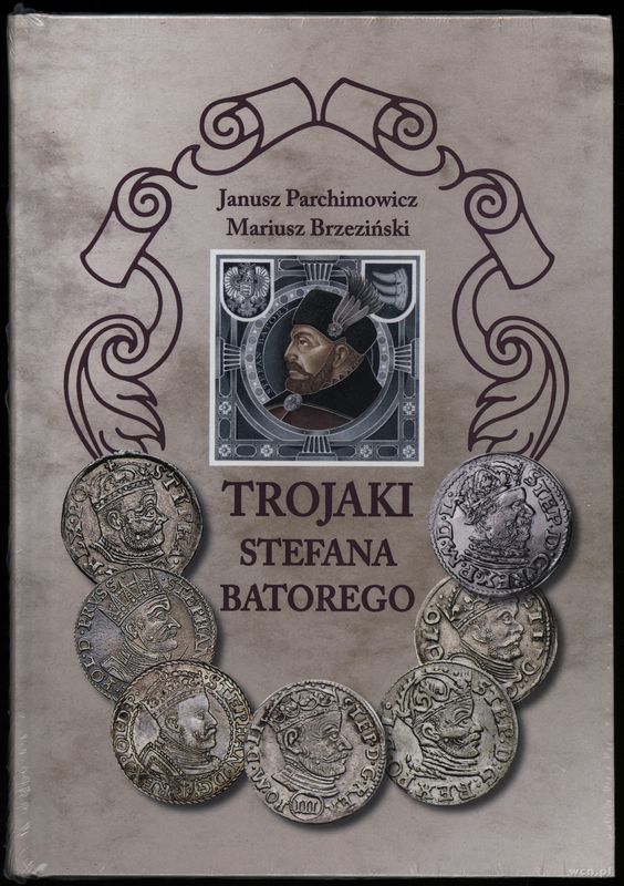 wydawnictwa polskie, Parchimowicz Janusz, Brzeziński Mariusz – Trojaki Stefana Batorego, Szczec..