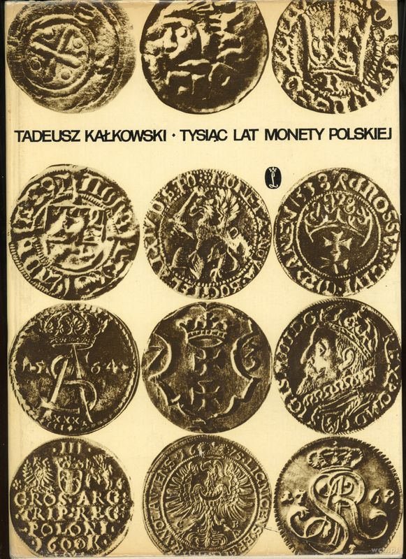 wydawnictwa polskie, Kałkowski Tadeusz – Tysiąc Lat Monety Polskiej, Kraków 1974, II wydanie, b..