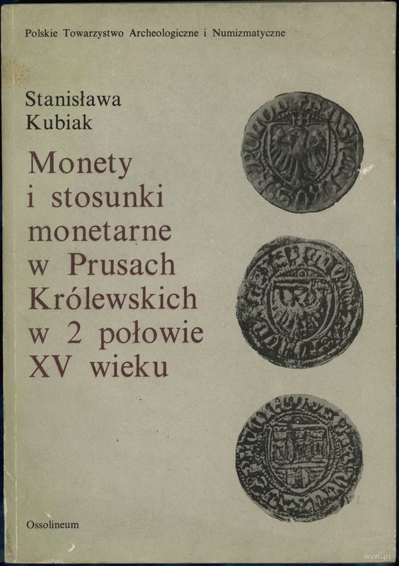 wydawnictwa polskie, Kubiak Stanisława – Monety i stosunki monetarne w Prusach Królewskich w 2 ..