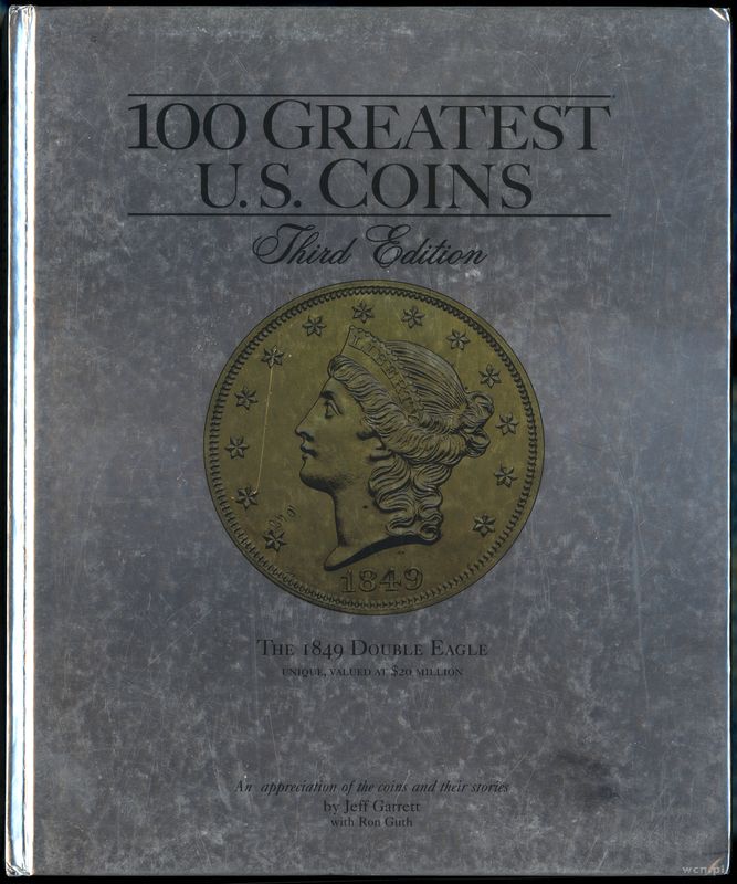 wydawnictwa zagraniczne, Garett Jeff – 100 Greatest U.S. Coins, Third Edition, Atlanta 2008, ISBN 0..