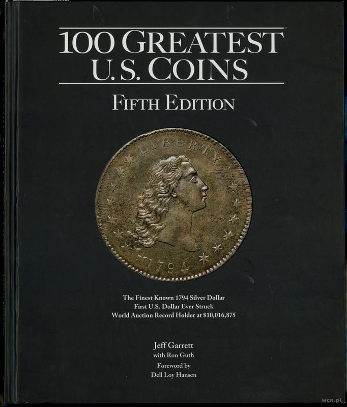 wydawnictwa zagraniczne, Garett Jeff – 100 Greatest U.S. Coins, Fifth Edition, Atlanta 2019, ISBN 0..