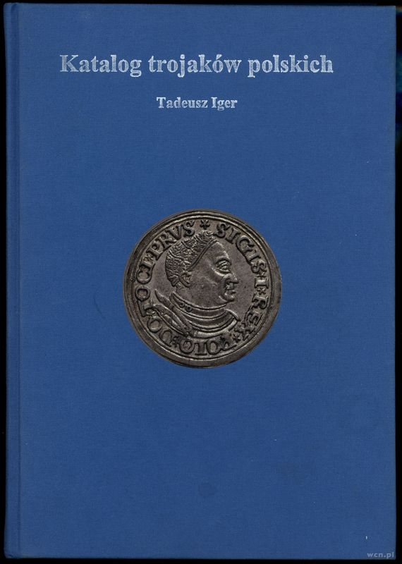wydawnictwa polskie, Iger Tadeusz – Katalog Trojaków Polskich, Warszawa 2008, ISBN 9788392333241