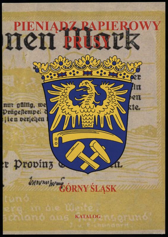 wydawnictwa polskie, Kalinowski Piotr – Pieniądz papierowy: Prusy. Część XIII-XVII: Górny Śląsk..
