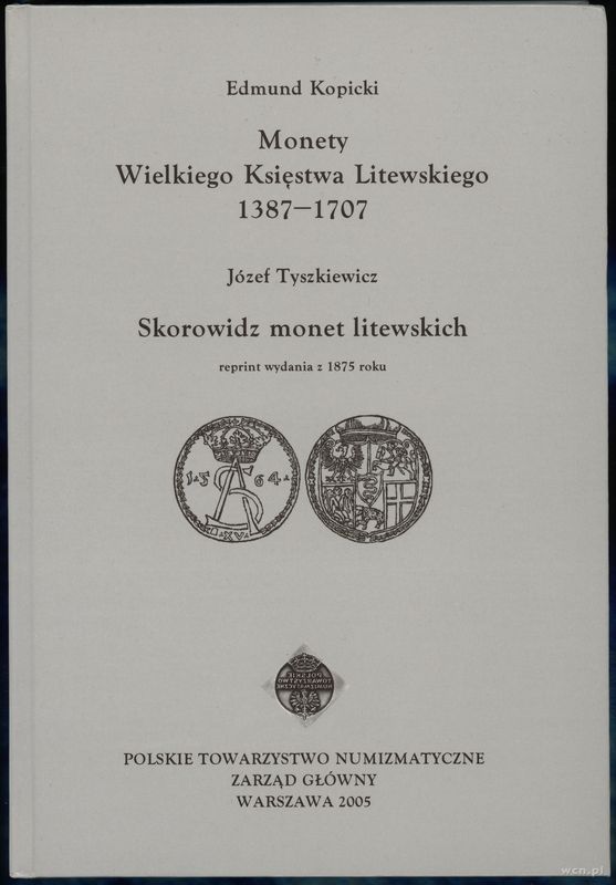 wydawnictwa polskie, Kopicki Edmund – Monety Wielkiego Księstwa Litewskiego 1387–1707, Józef Ty..
