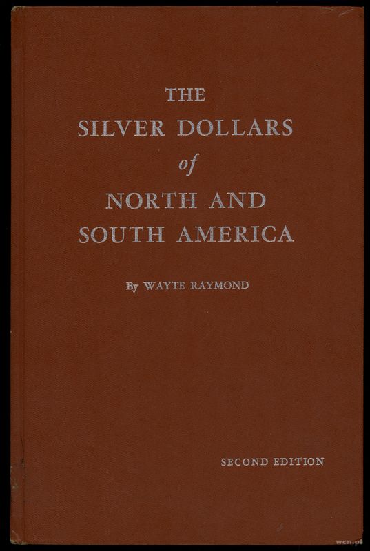 wydawnictwa zagraniczne, Raymond Wayte – The Silver Dollars of North and South America, Racine 1964..