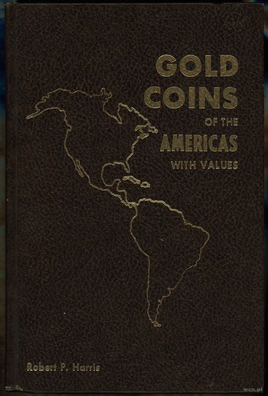 wydawnictwa zagraniczne, Harris Robert P. – Gold Coins of the Americas with Values, Florence 1971, ..