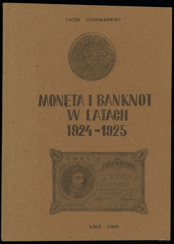 wydawnictwa polskie, Strzałkowski Jacek – Moneta i banknot w latach 1924-1925, Łódź 1990