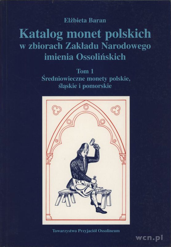 Baran Elżbieta - Katalog monet polskich w zbiorach Zakładu Narodowego im. ..
