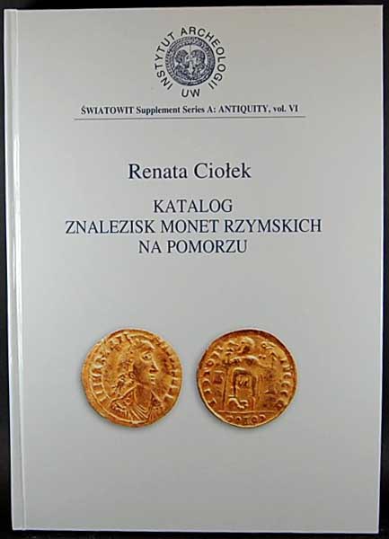 wydawnictwa polskie, Ciołek Renata - Katalog znalezisk monet rzymskich na Pomorzu, Warszawa 2001