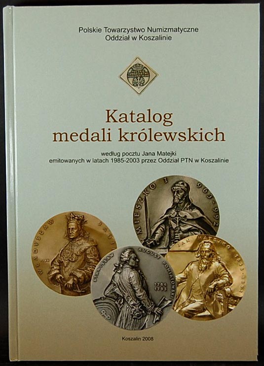 Polskie Towarzystwo Numizmatyczne - Katalog medali królewskich, według poc..