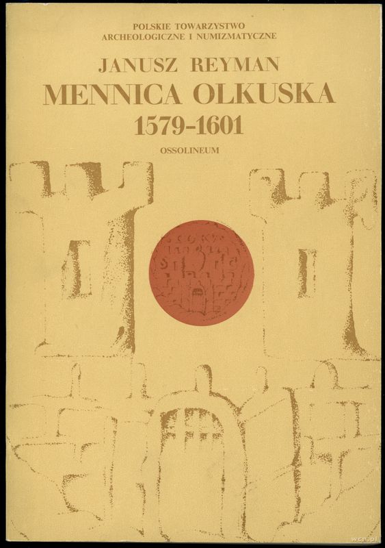 wydawnictwa polskie, Janusz Reyman - Mennica olkuska 1579-1601, Ossolineum 1975